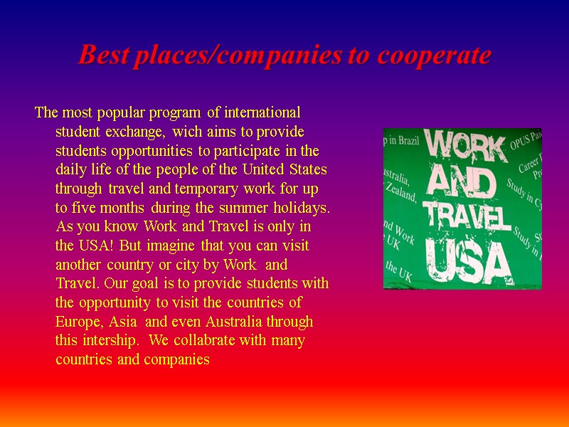 Best places/companies to cooperate The most popular program of international student exchange, wich aims